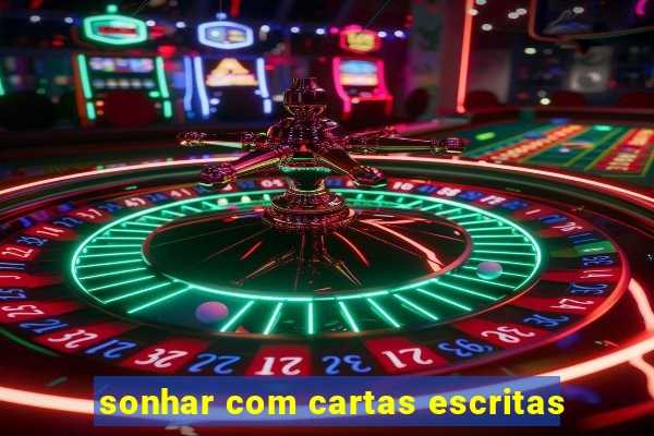 sonhar com cartas escritas